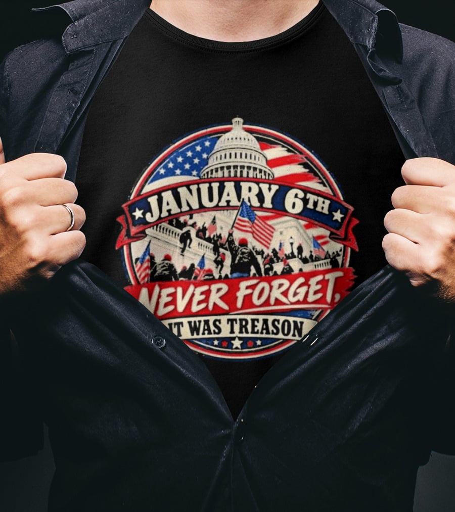 January 6th Never Forget It Was Treason US Capitol T-Shirt