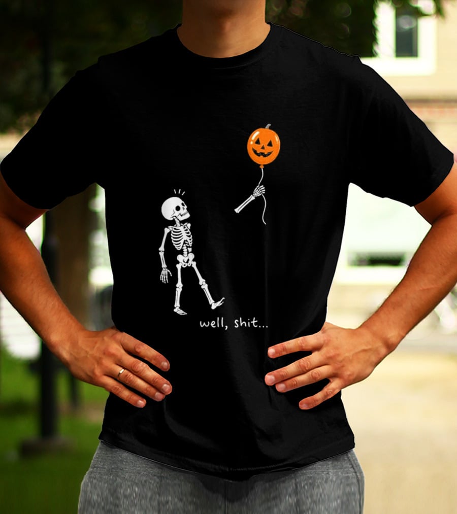 Well Shit Skeleton With Pumpkin Balloon Halloween T-Shirt