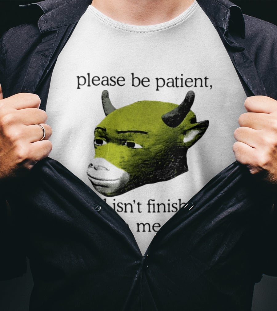 Please Be Patient God Isn't Finished With Me Yet Demon Cow T-Shirt