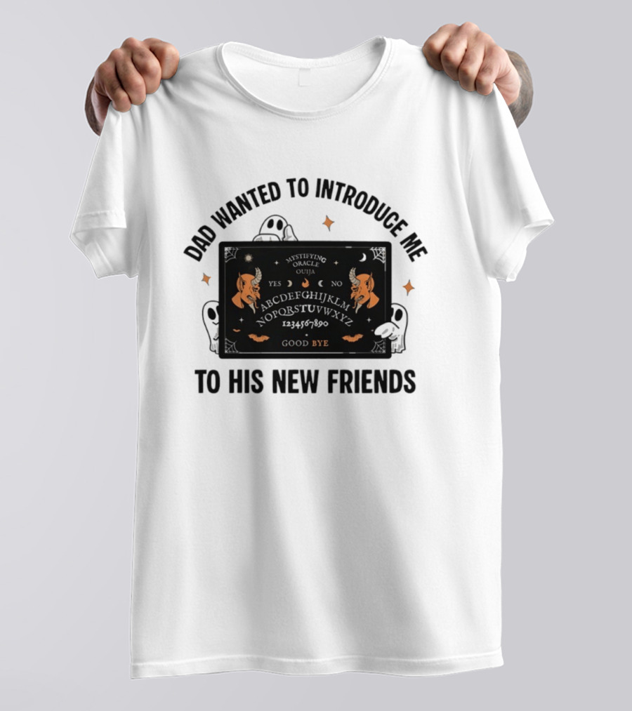 Dad Wanted To Introduce Me To His New Friends Ghost Halloween Devil Horns Bye Moon Bats Skeletal Spooky T-Shirt