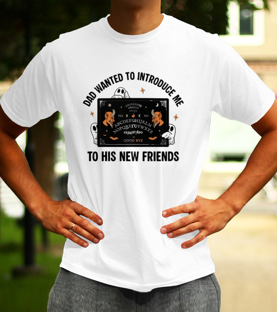 Dad Wanted To Introduce Me To His New Friends Ghost Halloween Devil Horns Bye Moon Bats Skeletal Spooky T-Shirt