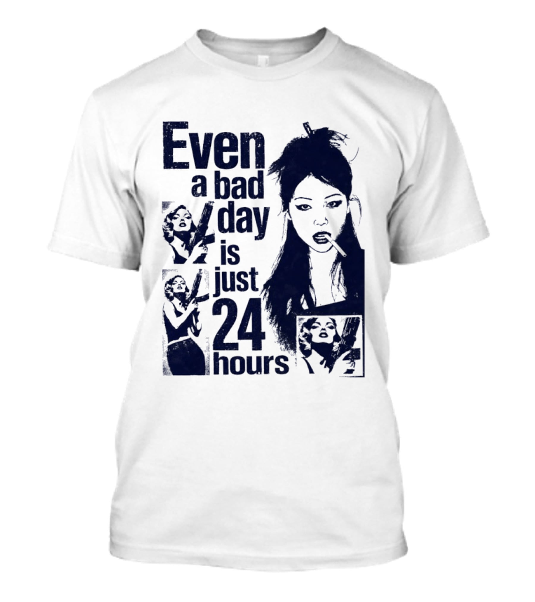 Even A Bad Day Is Just 24 Hours T-Shirt