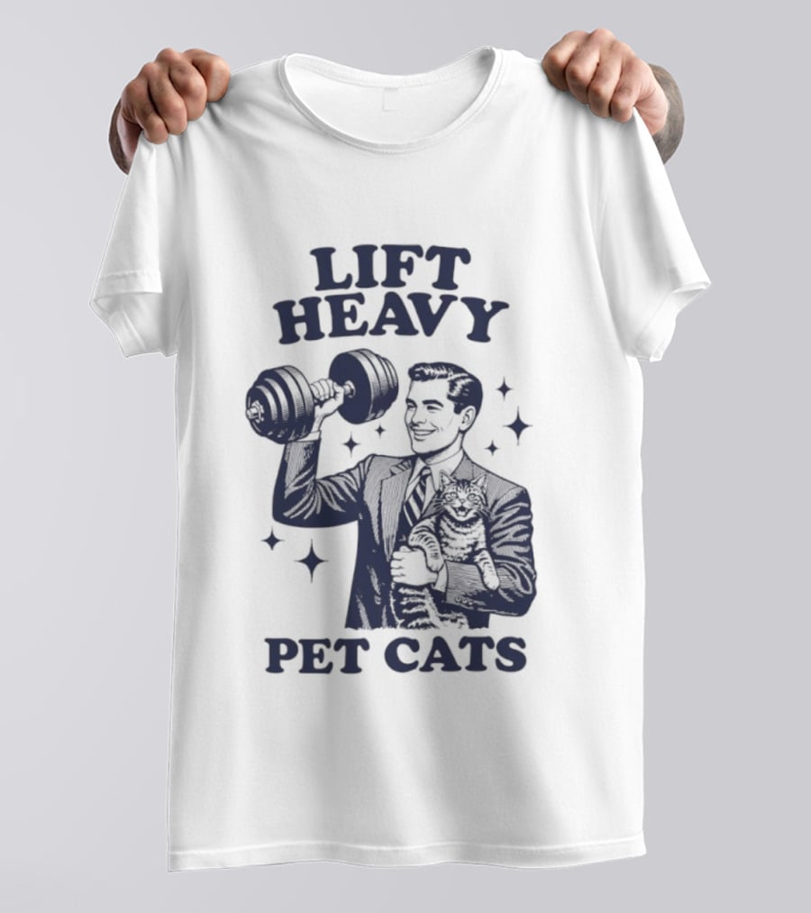 Lift Heavy Pet Cats Gym Humor Cat Lover T-Shirt