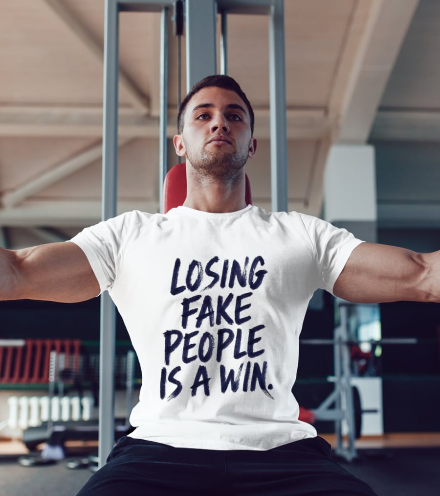 Losing Fake People Is A Win T-Shirt