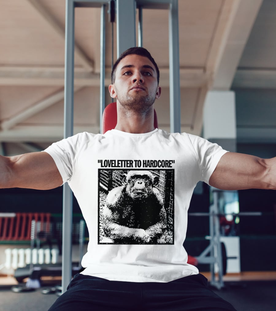 Loveletter To Hardcore Chimpanzee Monkey T-Shirt