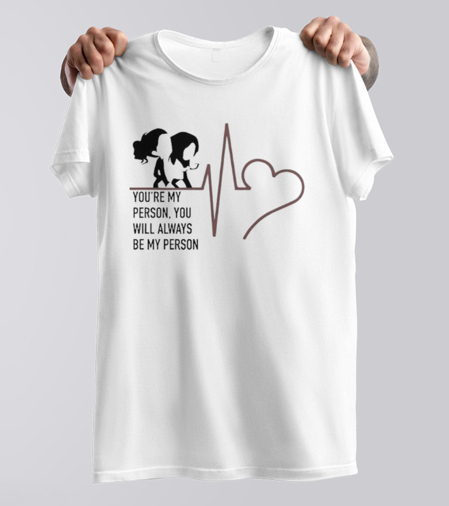 You're My Person You Will Always Be My Person Grey's Anatomy Heartbeat T-Shirt