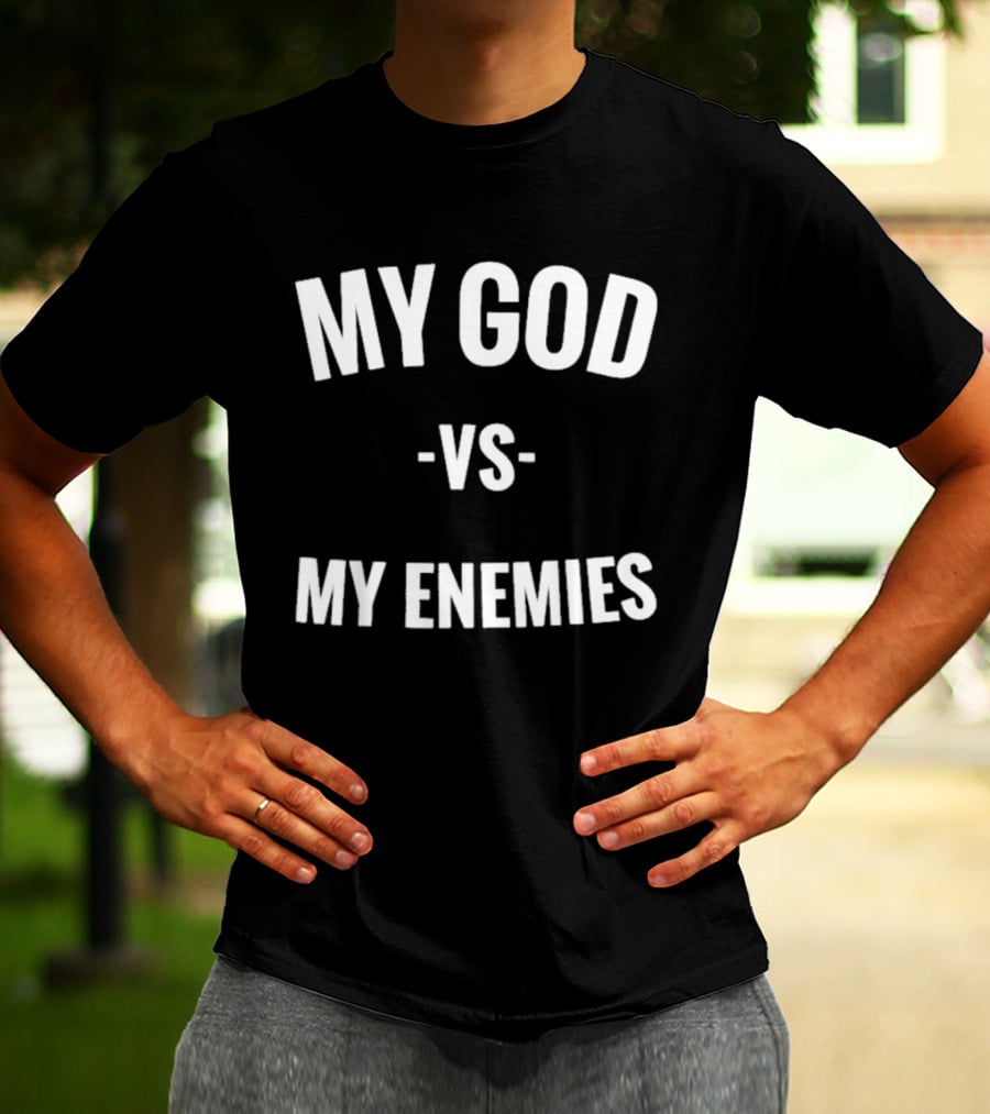 My God Vs My Enemies T-Shirt