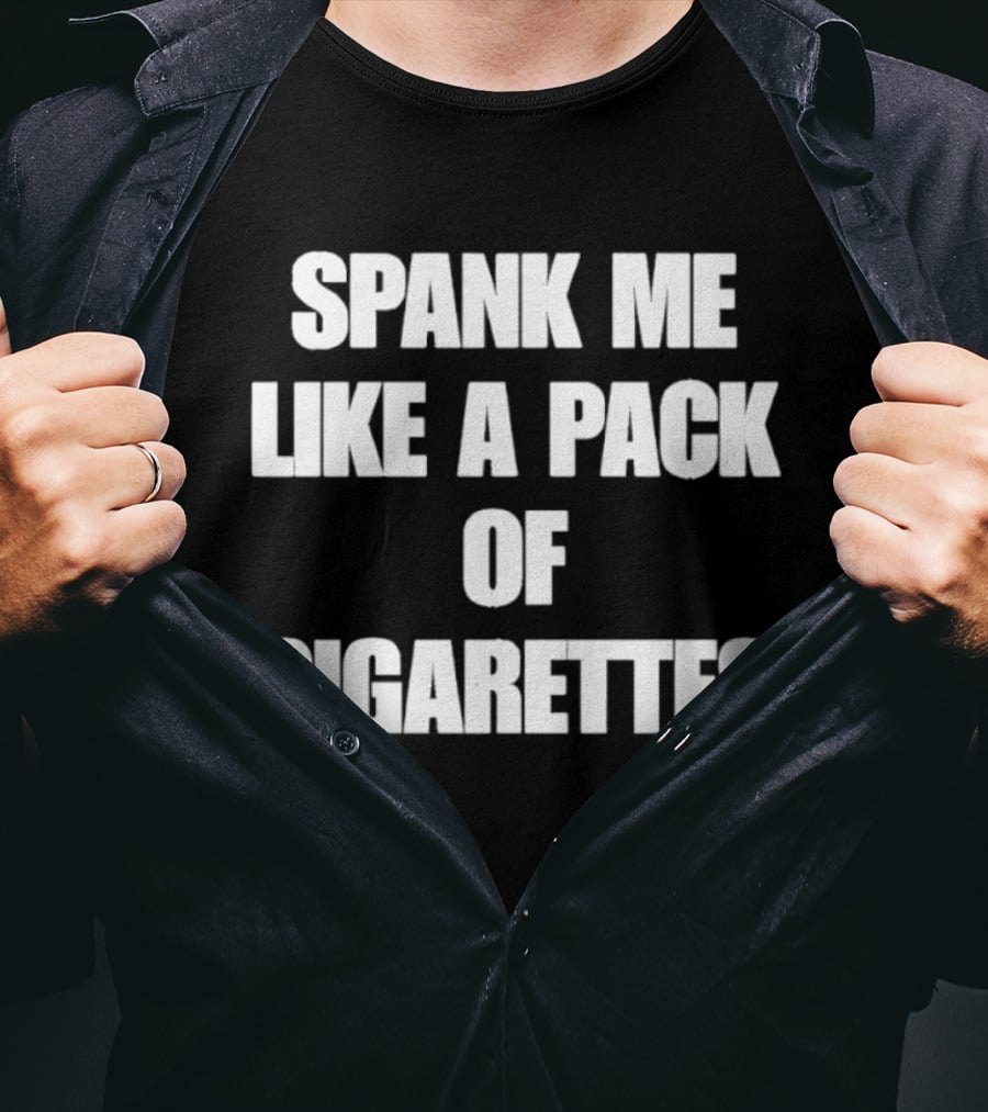 Spank Me Like A Pack Of Cigarettes Bold White T-Shirt