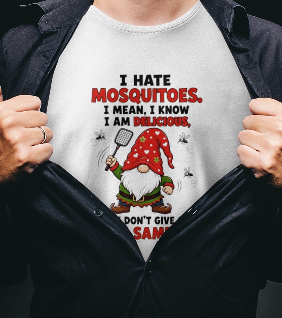 I Hate Mosquitoes I Am Delicious Gnome I Don't Give Out Free Samples T-Shirt