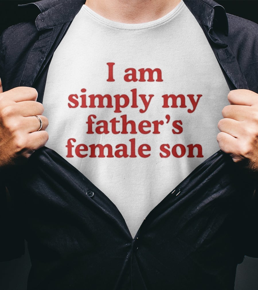 I Am Simply My Father's Female Son Red T-Shirt