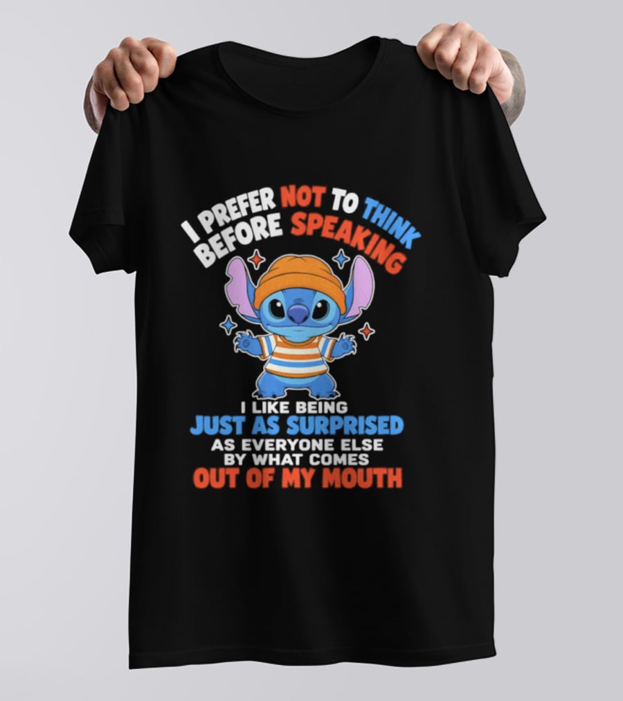 I Prefer Not To Think Before Speaking Stitch Just As Surprised Out Of My Mouth T-Shirt