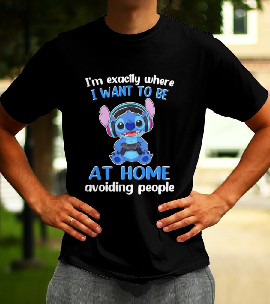 I'm Exactly Where I Want To Be Stitch At Home Avoiding People T-Shirt