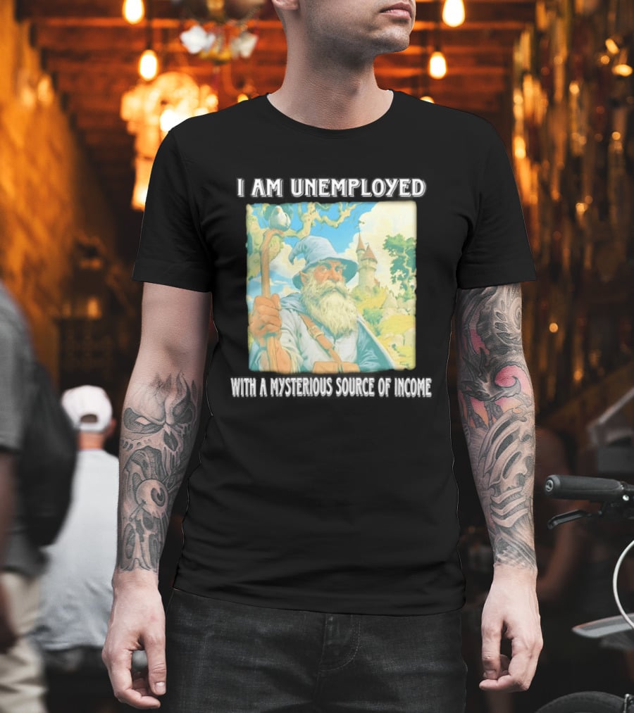 I Am Unemployed Mysterious Source Of Income Medieval Wizard And Castle T-Shirt
