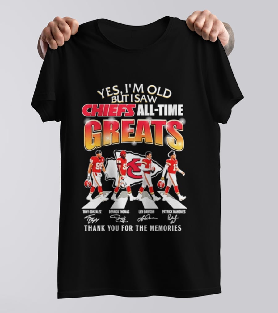 Yes I'm Old But I Saw Chiefs All Time Greats Thank You For The Memories T-Shirt