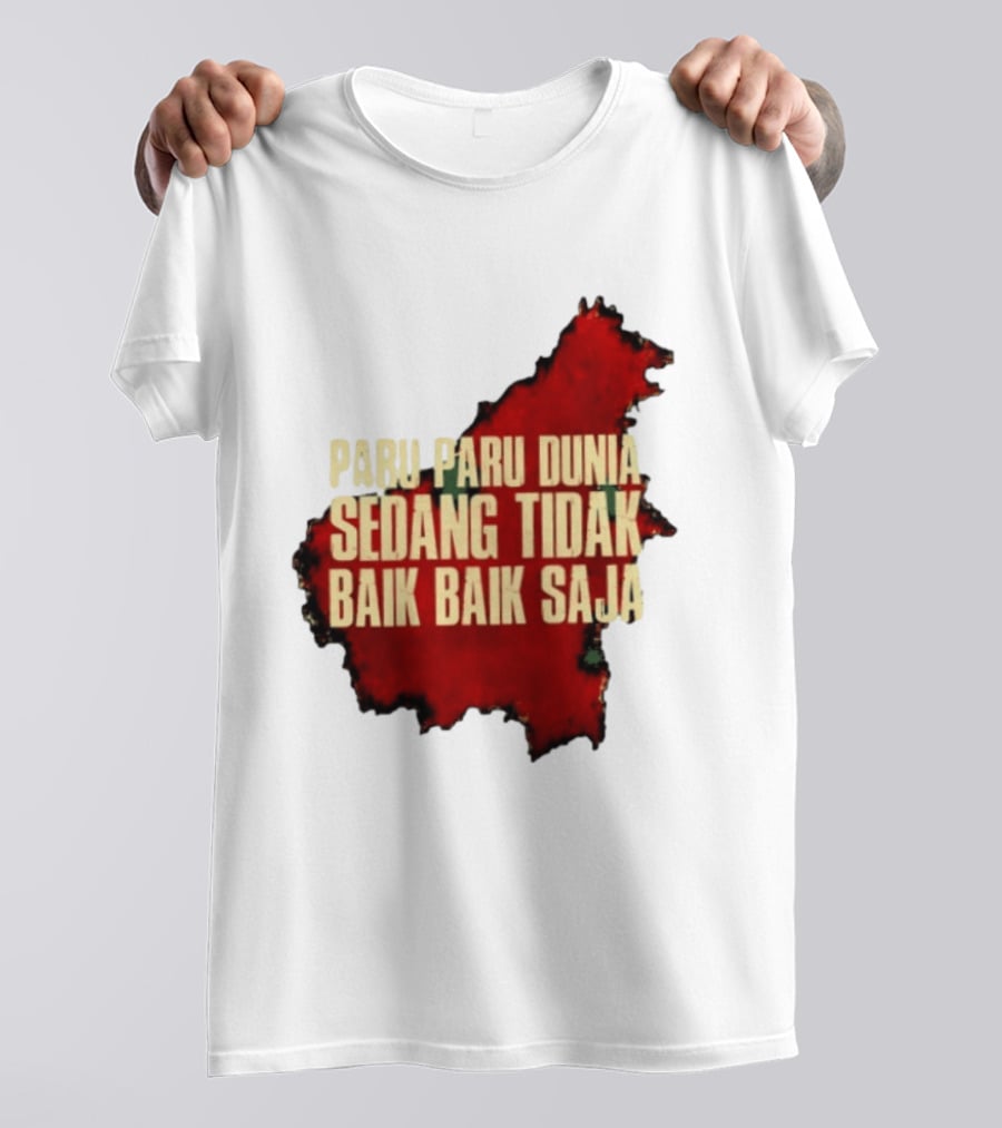 Paru Paru Dunia Sedang Tidak Baik Baik Saja Save The Planet Conservation Message T-Shirt