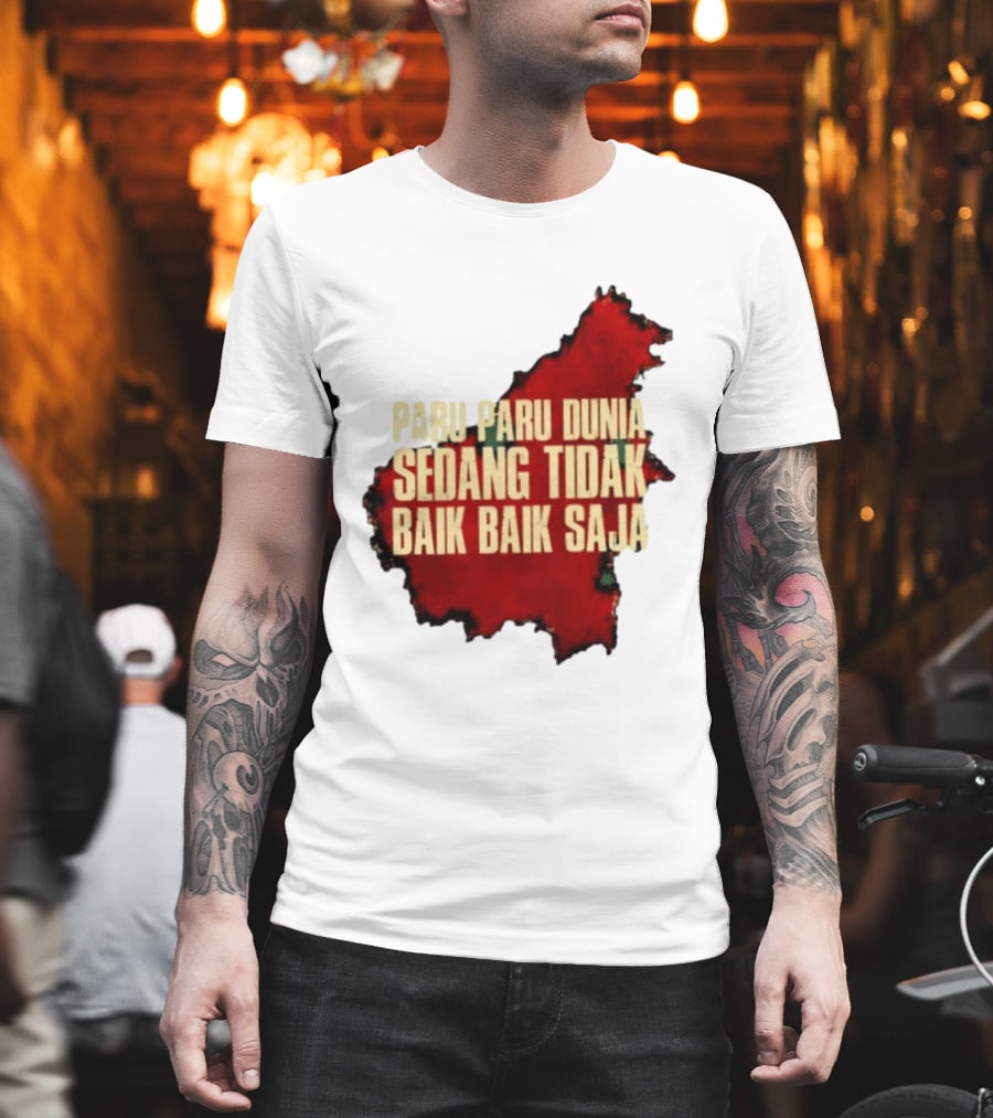 Paru Paru Dunia Sedang Tidak Baik Baik Saja Save The Planet Conservation Message T-Shirt