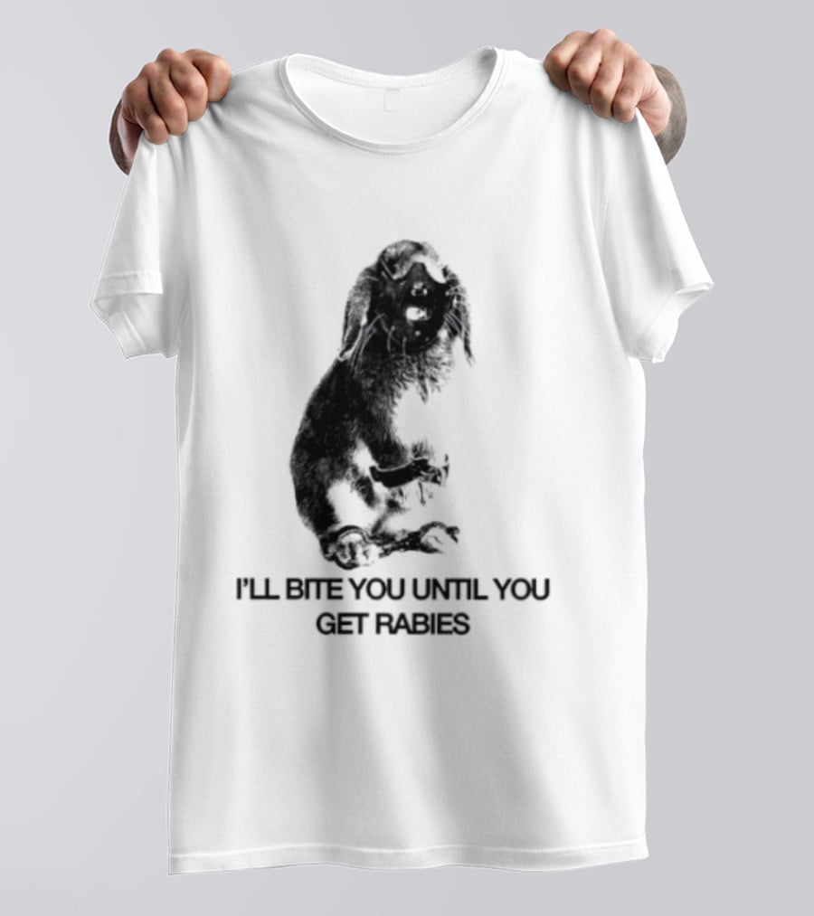 Rabbit I'll Bite You Until You Get Rabies T-Shirt