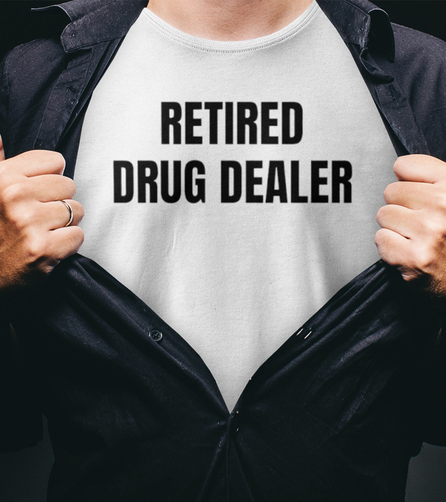 RETired Drug Dealer T-Shirt