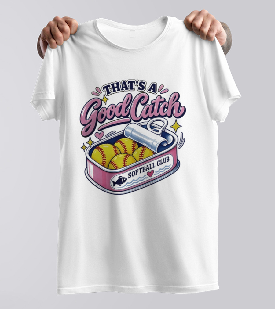 That's A Good Catch Softball Club Creative Baseball T-Shirt