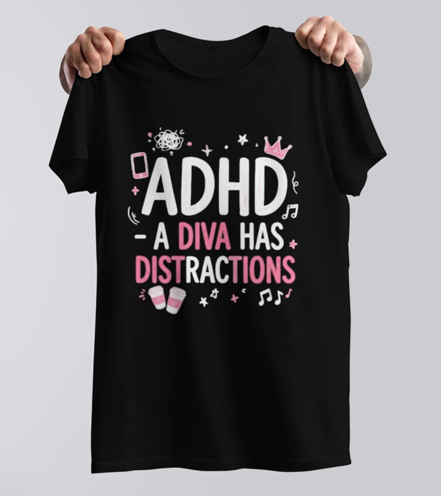 ADHD A Diva Has Distractions Pink Coffee Crown Musical Notes T-Shirt