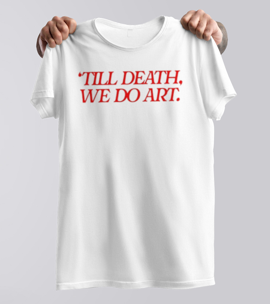 Till Death We Do T-Shirt