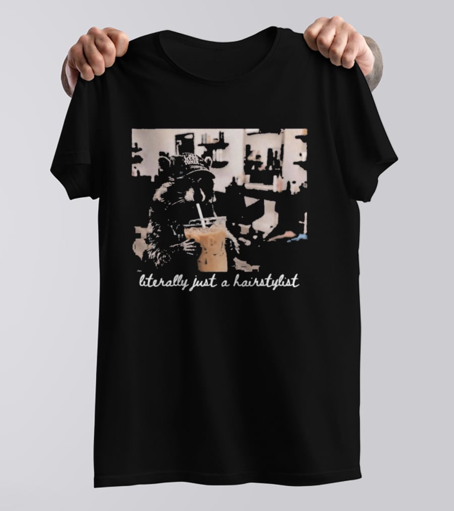 Literally Just A Hairstylist Coffee Raccoon T-Shirt