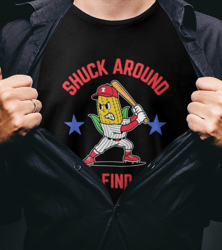 Phillies Baseball Shuck Around And Find Out Corn Batter With Bat And Stars T-Shirt
