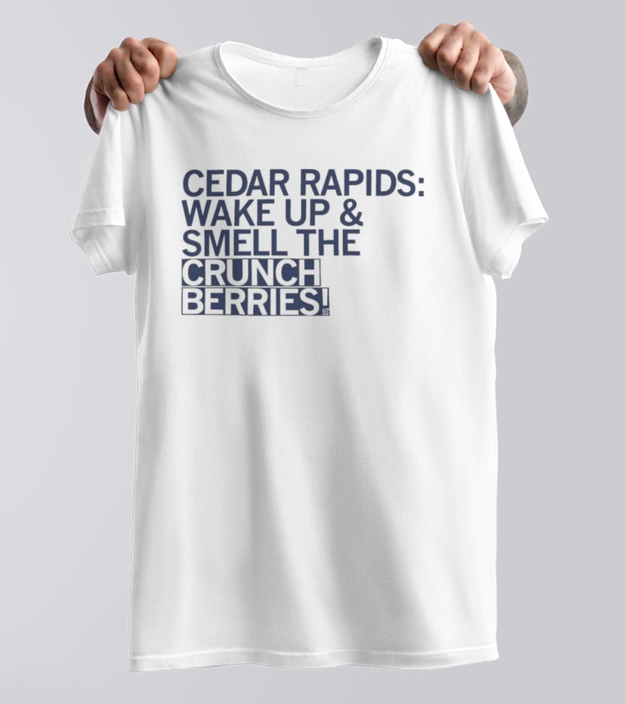 Cedar Rapids Wake Up And Smell The Crunch Berries T-Shirt