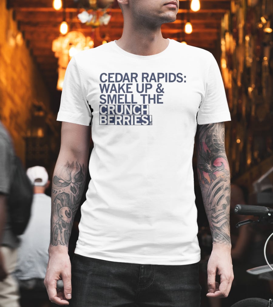 Cedar Rapids Wake Up And Smell The Crunch Berries T-Shirt