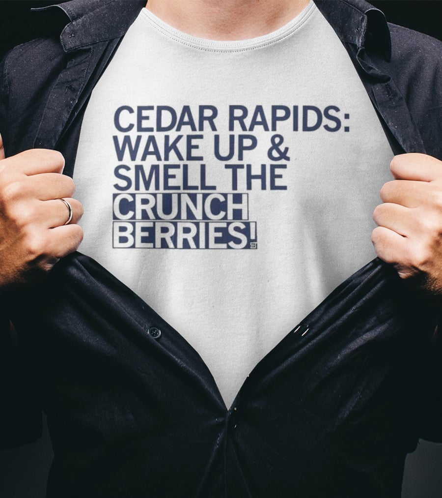 Cedar Rapids Wake Up And Smell The Crunch Berries T-Shirt
