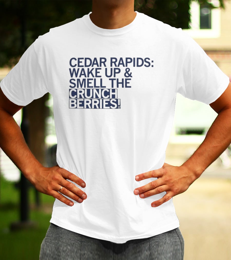 Cedar Rapids Wake Up And Smell The Crunch Berries T-Shirt