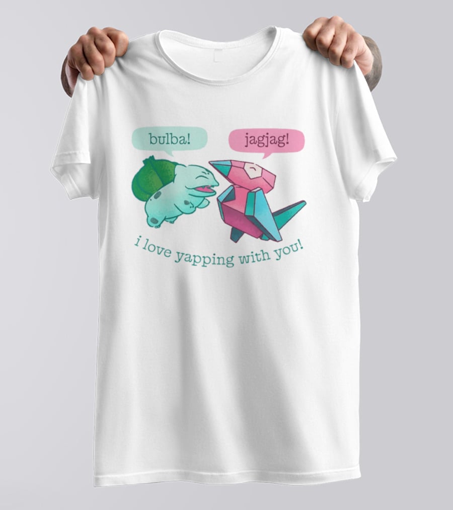 Bulba Jagjag I Love Yapping With You Bulbasaur And Porygon Conversation T-Shirt