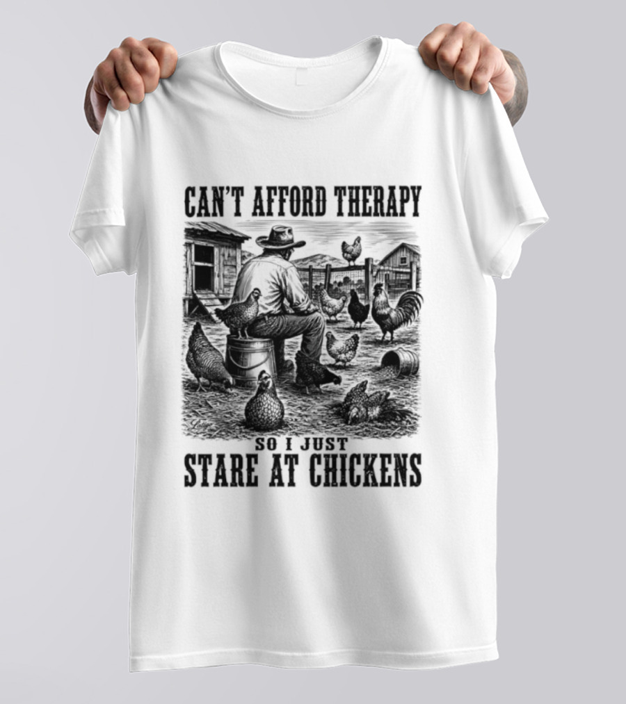 Can't Afford Therapy So I Just Stare At Chickens Cowboy T-Shirt