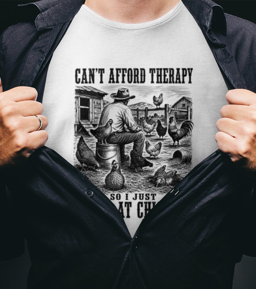 Can't Afford Therapy So I Just Stare At Chickens Cowboy T-Shirt