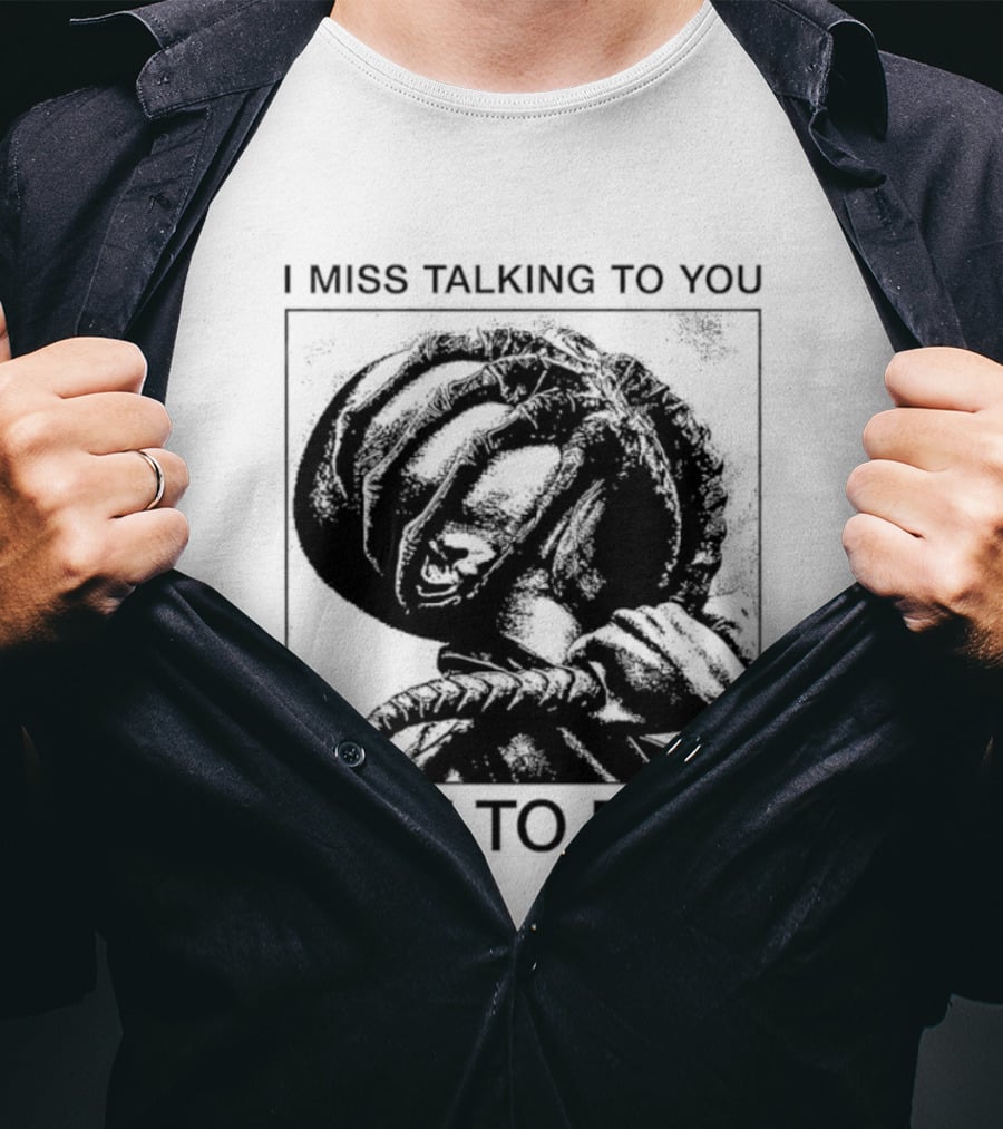 I Miss Talking To You Face To Face Alien T-Shirt
