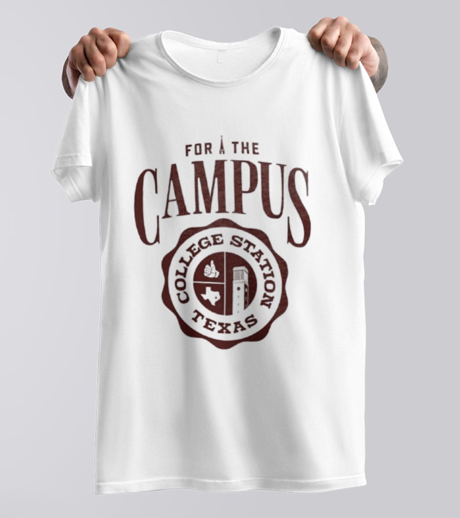For The Campus College Station Texas T-Shirt