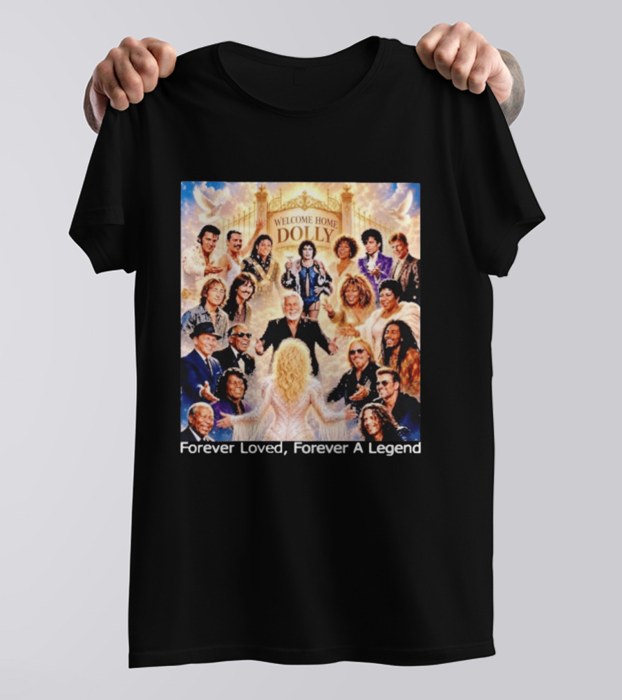 Welcome Home Dolly Legends Forever Loved Forever A Legend T-Shirt