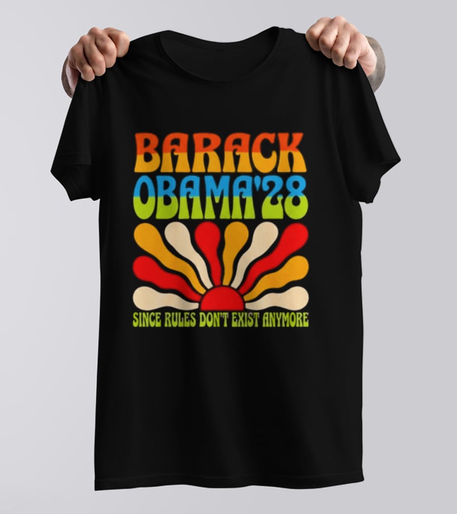 Barack Obama '28 Since Rules Don't Exist Anymore Sunburst T-Shirt
