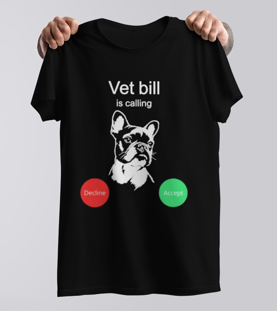 Vet Bill Is Calling Decline Accept Bulldog Sketch T-Shirt