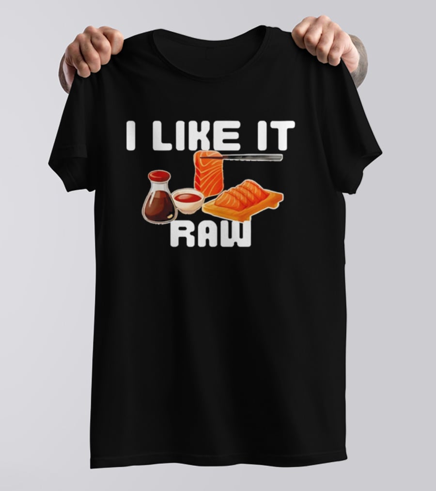 I Like It Raw Sashimi Soy Sauce Sushi Knife T-Shirt