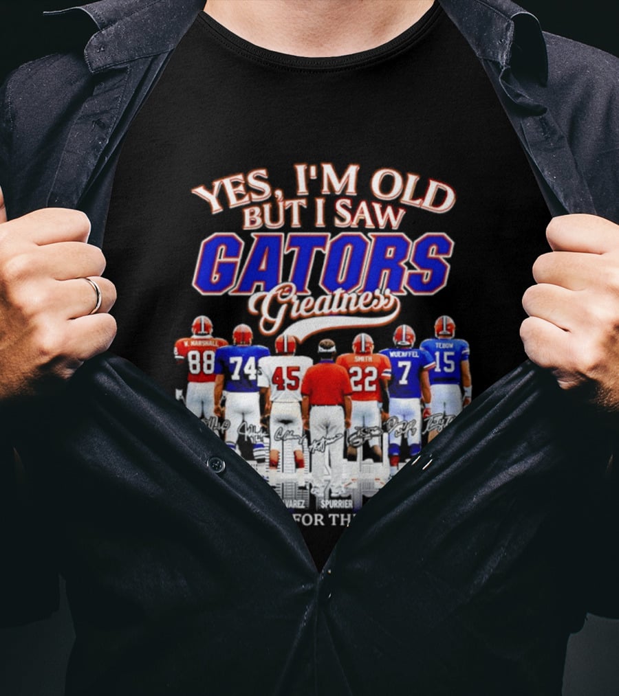 Yes I'm Old But I Saw Gators Greatness Thank You For The Memories Marshall Spurrier Smith Wuerffel Tebow T-Shirt