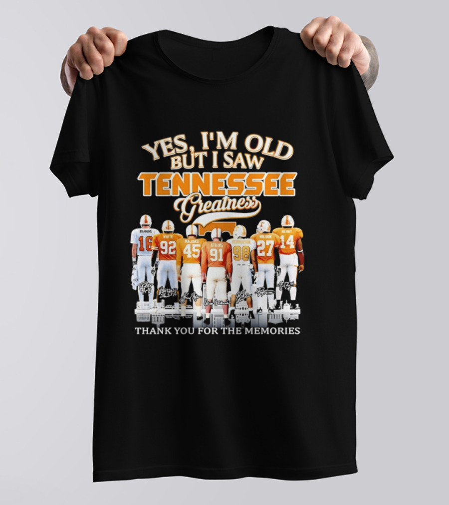 Yes I'm Old But I Saw Tennessee Vols Greatness Thank You For The Memories T-Shirt