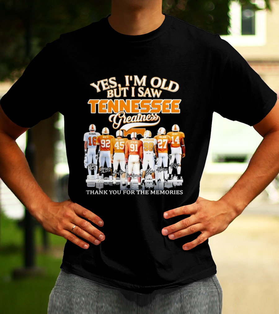 Yes I'm Old But I Saw Tennessee Vols Greatness Thank You For The Memories T-Shirt