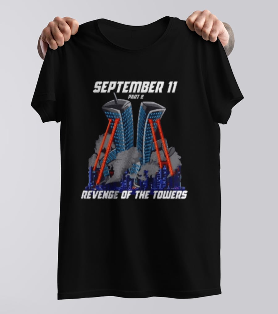 September 11 Revenge Of The Towers Part 2 T-Shirt