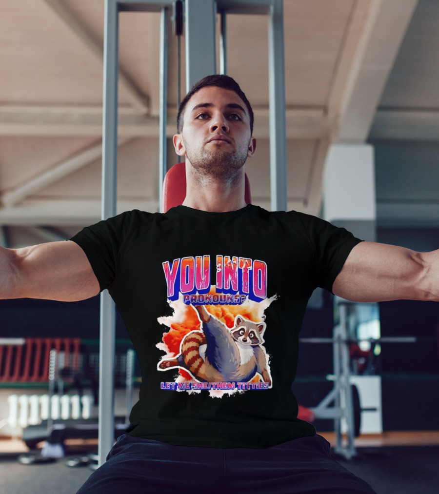 You Into Pronouns Let Me She Them Titties Raccoon T-Shirt