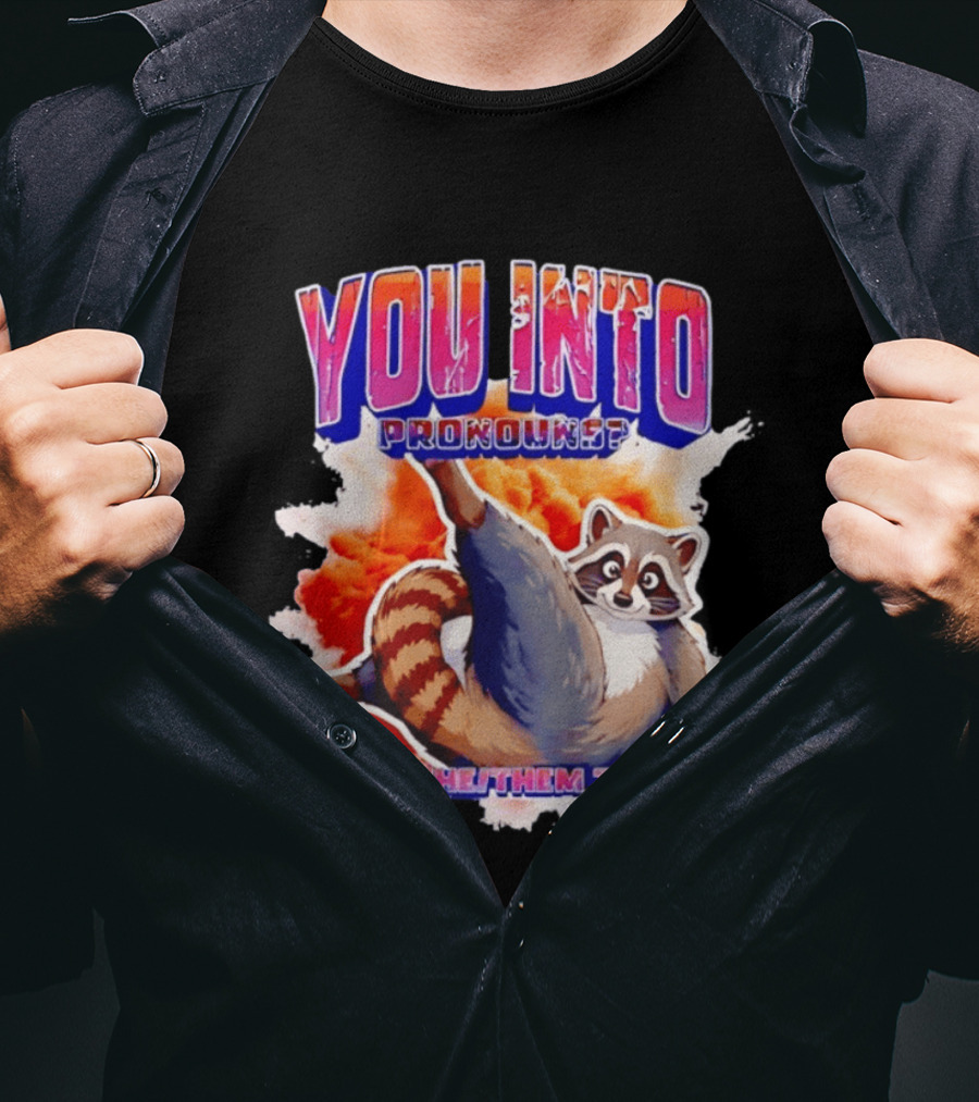 You Into Pronouns Let Me She Them Titties Raccoon T-Shirt