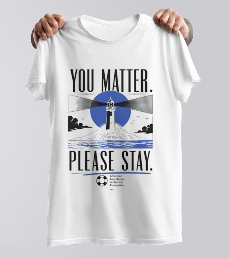 You Matter Please Stay AFSP Lighthouse American Foundation For Suicide Prevention T-Shirt