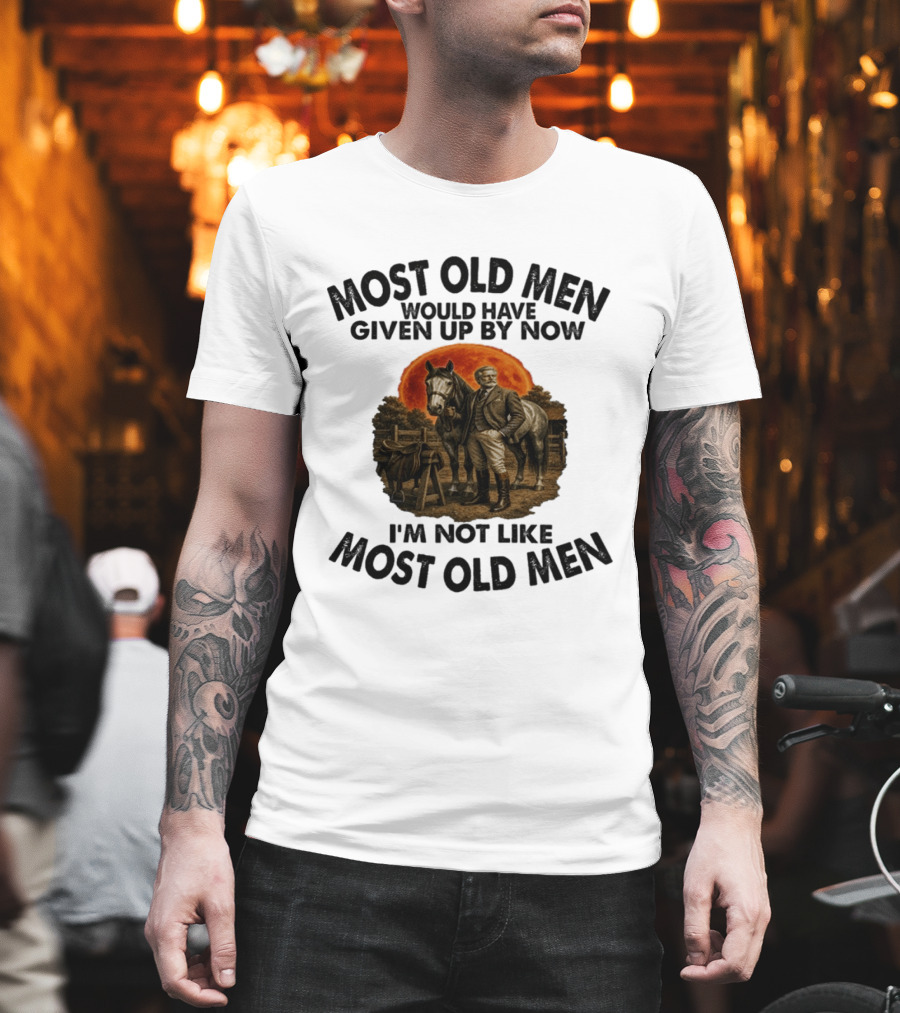Most Old Men Would Have Given Up By Now I'm Not Like Most Old Men Equestrian Horse Rider Vintage Sunset T-Shirt