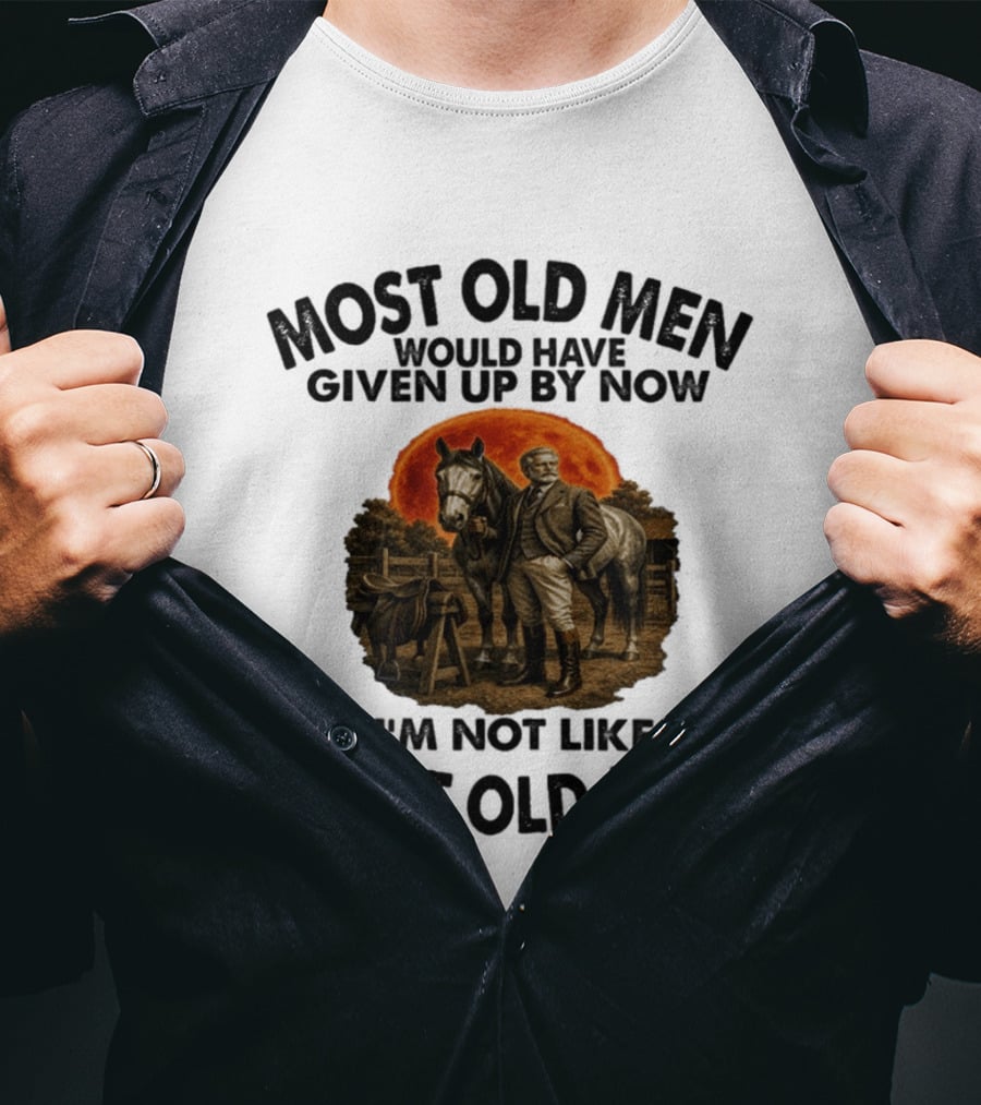 Most Old Men Would Have Given Up By Now I'm Not Like Most Old Men Equestrian Horse Rider Vintage Sunset T-Shirt