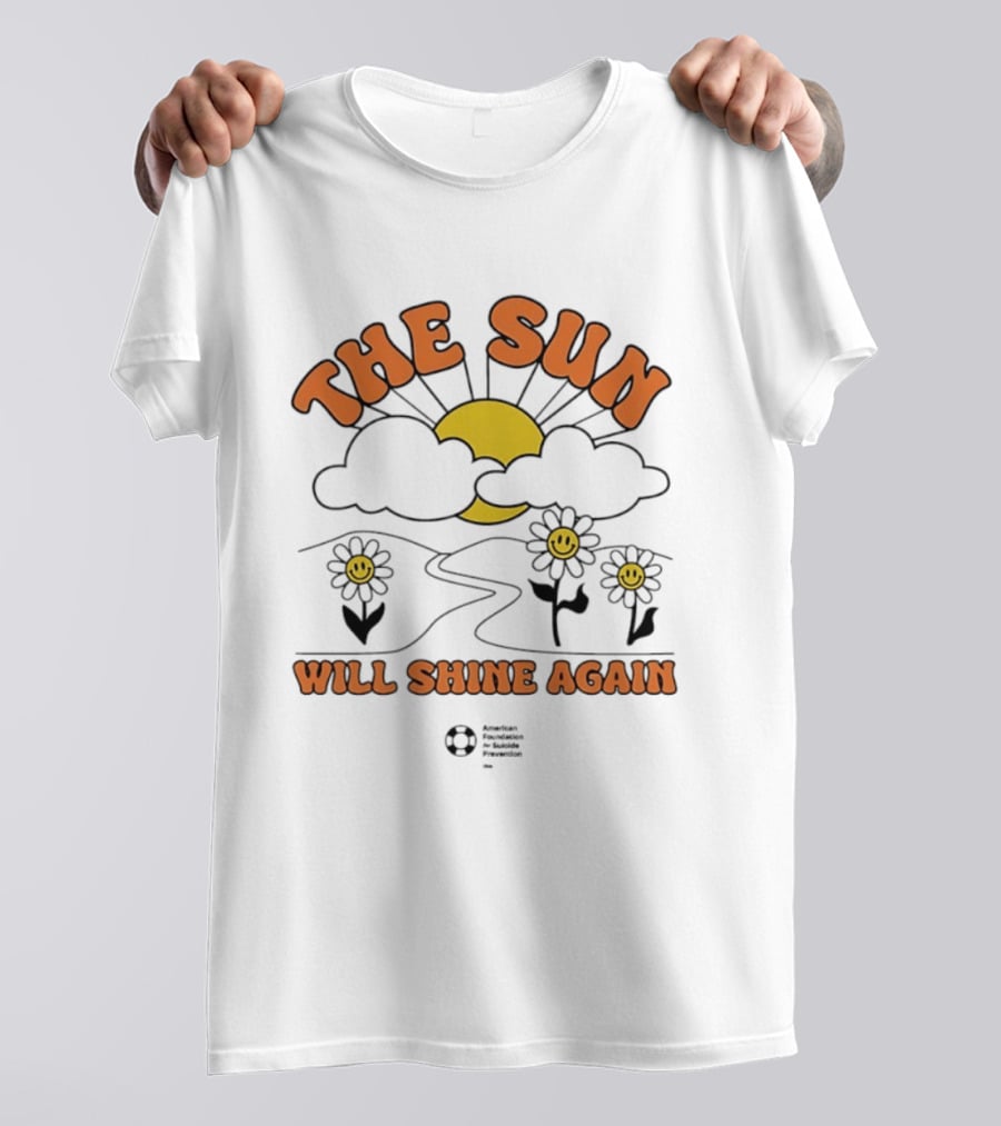The Sun Will Shine Again Happy Flowers And Rising Sun T-Shirt
